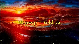 Lil Peep - Told Ya [lyrics]