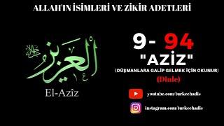 AZİZ - ESMAÜL HÜSNA - YA AZİZ ZİKRİ 94 DEFA - EL AZİZ