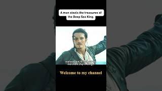 A man stole the treasure of the king of the deep sea. #shorts