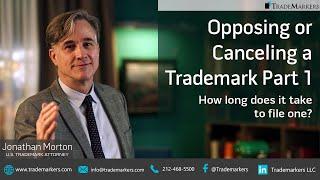 Opposing or Canceling a Trademark Part 1 - How long does it take to file one? | TradeMarkers®