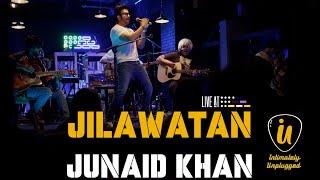 Junaid Khan : Intimately Unplugged | Jilawatan | Live at 432