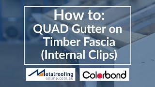 How to: Install Quad Gutter COLORBOND® onto Timber Fascia | Metal Roofing Online