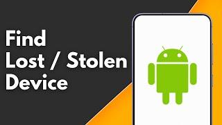 How to Find a Lost or Stolen Android Phone