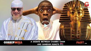 A debate Chabbo Cham vs Gambian kem£ts.