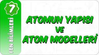 7. Sınıf Fen Bilimleri | Atomun Yapısı ve Atom Modelleri