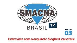 TV SMACNA - EP 3 (Entrevista com o arquiteto Siegbert Zanettini)