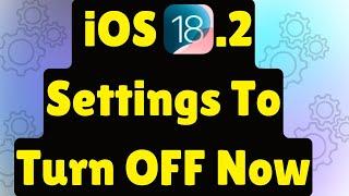 iOS 18.2 Settings that You Must Turn Off after Update on any iPhone