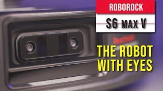 Roborock S6 Max V review - This cleaning robot have eyes