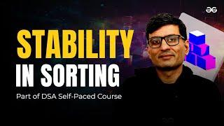 Lecture-6 Learn Stability in SORTING - Beginners to Advance | GeeksforGeeks