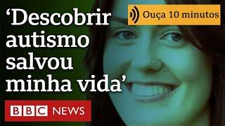 'Descobrir que eu era autista já mais velha salvou minha vida'