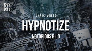 The Notorious B.I.G - Hypnotize | Lyrics