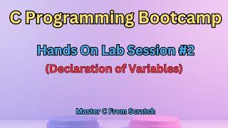 Hands On Lab#2 | C Programming Full Course | Masterclass Bootcamp