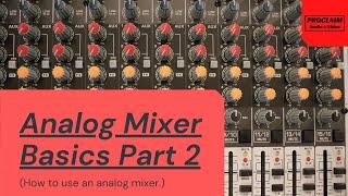 Analog Mixer Basics Part 2 (How to Use An Analog Mixer)