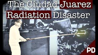 The Ciudad Juárez Cobalt-60 Radiation Incident 1984 | Plainly Difficult Disaster Documentary