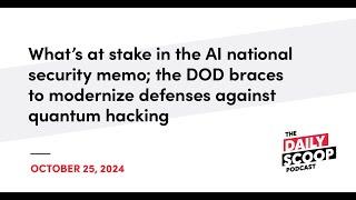 AI national security memo stakes; DOD prepares for quantum threats | The Daily Scoop Podcast