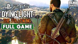 DYING LIGHT & THE FOLLOWING DLC Gameplay Walkthrough [PS5 4K 60FPS] FULL GAME - No Commentary