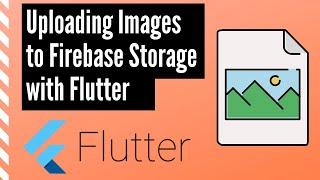 Uploading Images to Firebase Storage with Flutter