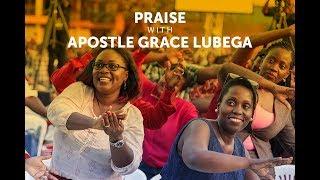 Praise With Apostle Grace Lubega