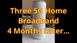 Three 5G Home Broadband - 4 Months Later....