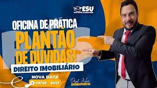 PLANTÃO DE DÚVIDAS IMOBILIÁRIO - PÓS-GRADUAÇÃO EM DIREITO IMOBILIÁRIO - ESU EDUCACIONAL