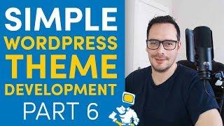 WordPress Theme Development From Scratch - 6. Blog Archive, Posts, Pagination, Thumbnails (2019)