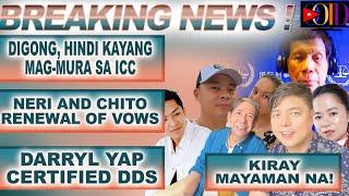 FPRRD, HINDI KAYANG MAG MURA SA ICC, NERI & CHITO VOWS, DARRYL YAP, CERTIFIED DDS, KIRAY, MAYAMAN NA