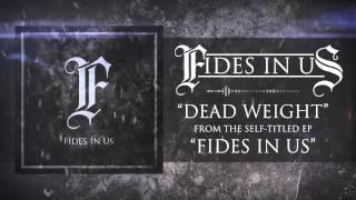 Fides In Us - Dead Weight Ft. Alex Jerome