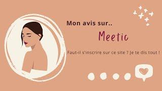 Meetic AVIS : Est-ce vraiment le bon site pour trouver l'Amour ? Julie te répond !