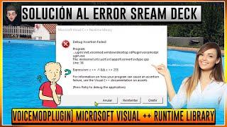 SOLUCIÓN AL ERROR Sream Deck [voicemodplugin] Microsoft Visual C++ runtime library - debug assertion