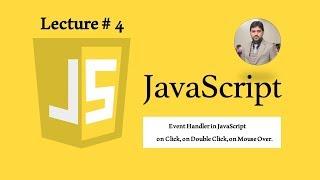 Event Handler in JavaScript on Click, on Double Click, on Mouse Over.  (4)