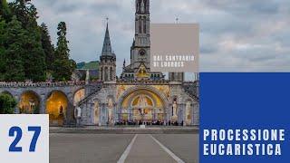 ore 17:00 - Processione Eucaristica - Santuario di Lourdes - 27/09/2024