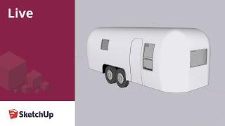 Modeling an Airstream Trailer Live in SketchUp