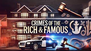 Crimes of the Rich and Famous: Shocking Murders