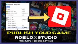 How to Publish Your Roblox Studio Game (2022) - Make Roblox Game Public