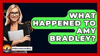 What Happened To Amy Bradley? - The Documentary Reel