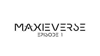 MAXIEVERSE | Episode 1 “Hometown Realness"