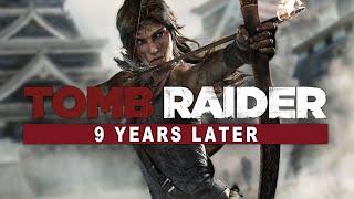 Tomb Raider - 9 Years Later