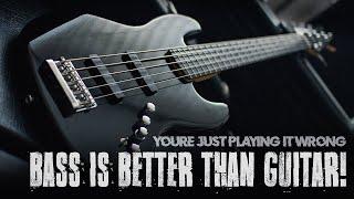 BASS IS BETTER THAN GUITAR!