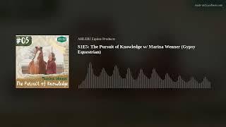 S1E5: The Pursuit of Knowledge w/ Marina Wenner (Gypsy Equestrian)