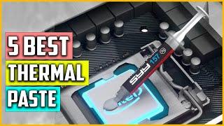 Top 5 Best Thermal Paste in 2023