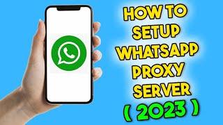 WhatsApp New Update | How to Setup WhatsApp Proxy Server (2023)