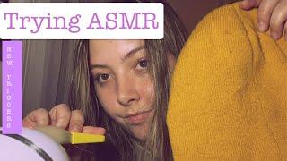 Trying ASMR- New Triggers