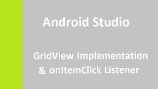 Android Studio GridView Implementation & onItemClick Listener