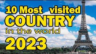 TOP 10 MOST VISITED COUNTRY IN THE WORLD