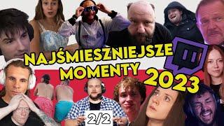 NAJŚMIESZNIEJSZE MOMENTY POLSKIEGO TWITCHA 2023  (2/2)