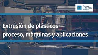 Extrusión de plásticos: proceso, máquinas extrusoras y aplicaciones