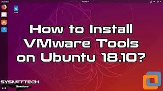 How to Install VMware Tools on Ubuntu 19.04 / 18.10 | SYSNETTECH Solutions