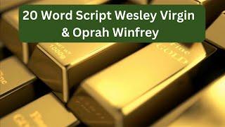 20 Word Script Wesley Virgin Oprah Winfrey