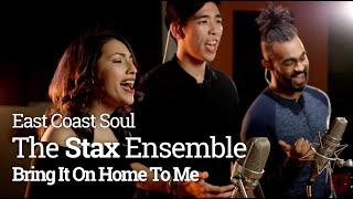 East Coast Soul: "Bring It On Home To Me" (Unplugged)