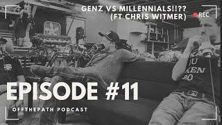 Off The Path - Ep 11 - GENZ Vs Millennials!!?? (Ft Chris Witmer)